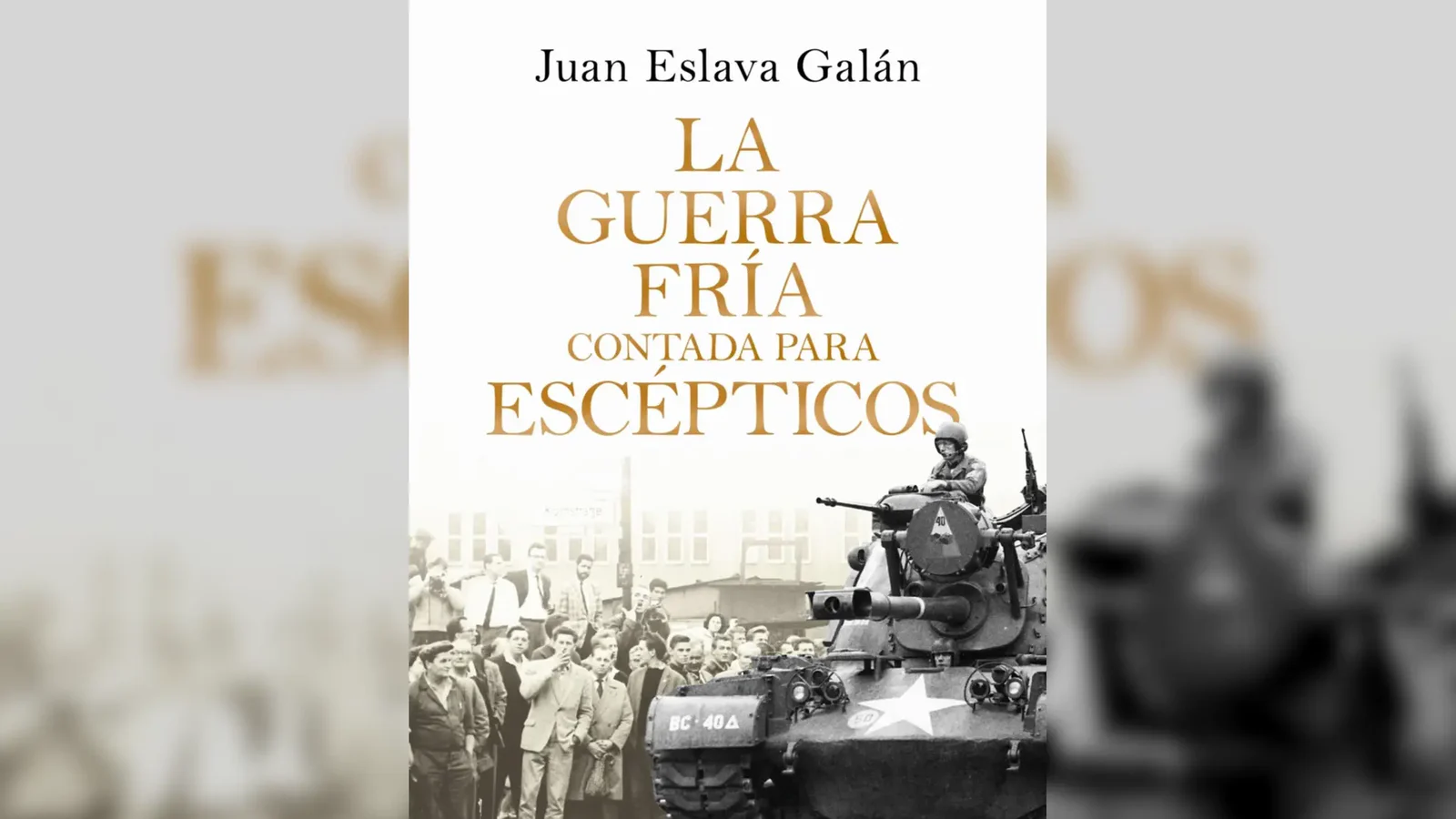 Portada de La Guerra Fría contada para escépticos, de Juan Eslava Galán